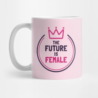 THE FUTURE IS FEMALE Mug